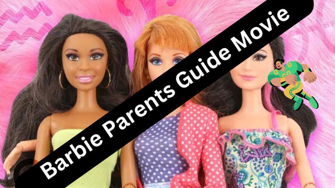 Barbie Parents Guide Movie 2023