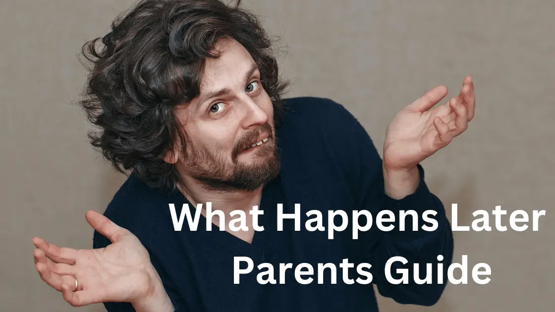 What Happens Later Parents Guide