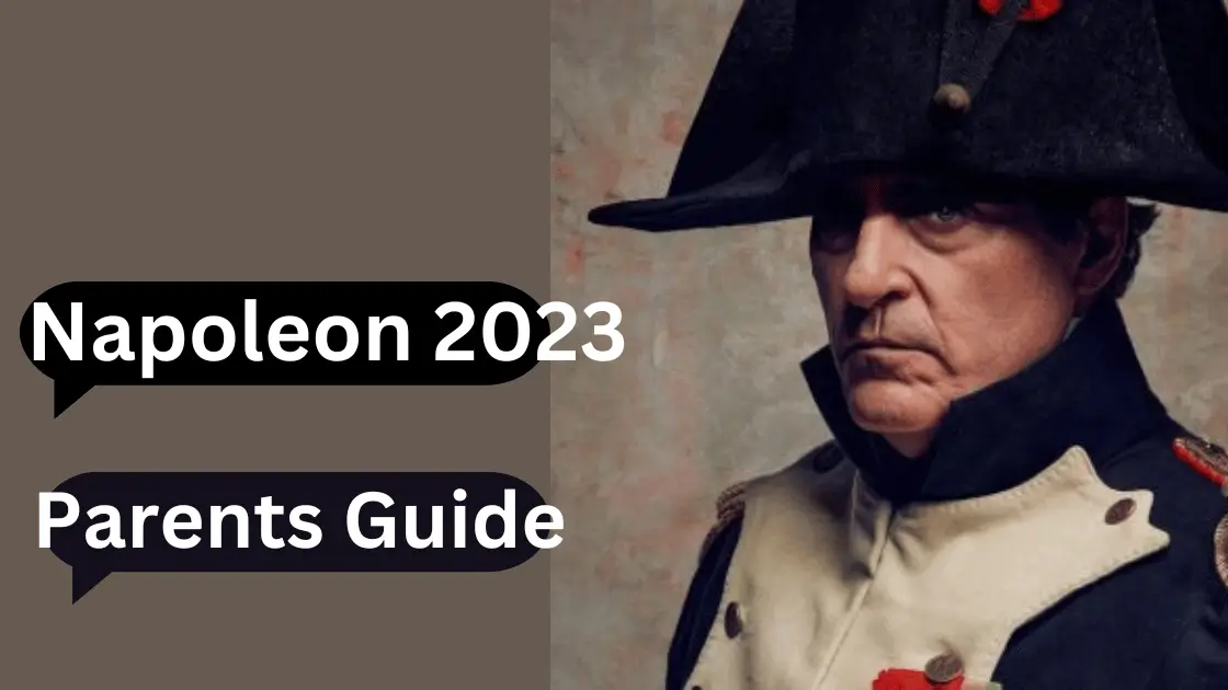 Napoleon 2023 Parents Guide Parent Guilding