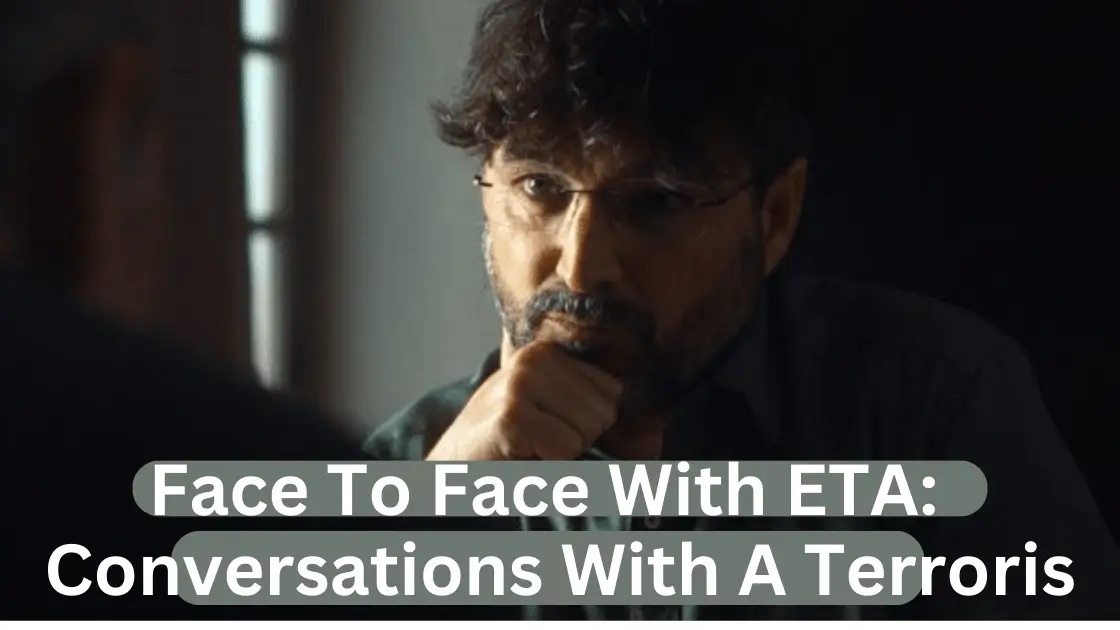 Face To Face With Eta: Conversations With A Terrorist