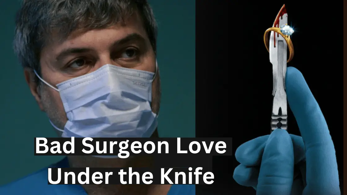 Bad Surgeon Love Under the Knife Parents Guide