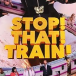 Stop! That! Train! Parents Guide 2026: Age Ratings, Content Warnings & Is It Safe for Kids?